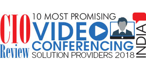10 Most Promising Video Conferencing Solution Providers in India - 2018